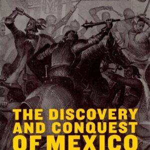 Discovery And Conquest Of Mexico