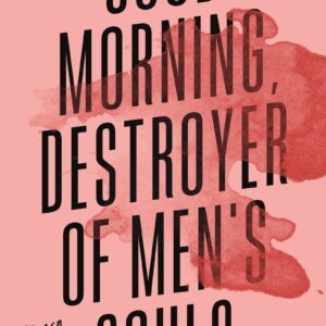 Good Morning, Destroyer of Men's Souls