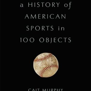 History of American Sports in 100 Objects