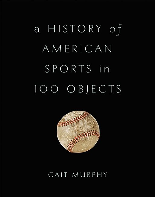 History of American Sports in 100 Objects