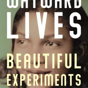 Wayward Lives, Beautiful Experiments
