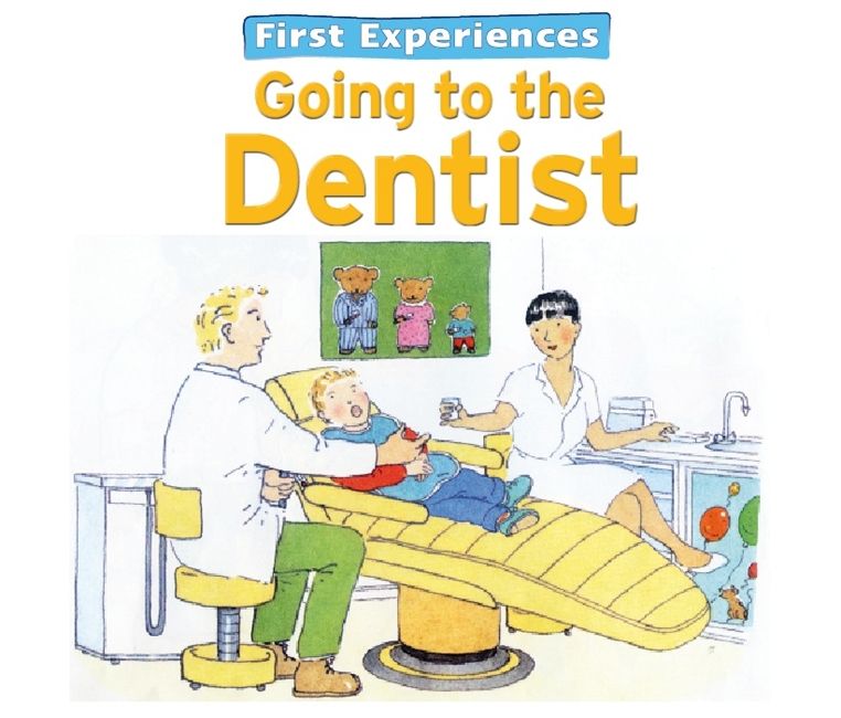 First Experiences... Going to the Dentist