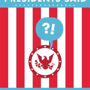 Crazy Sh*t Presidents Said (Revised)