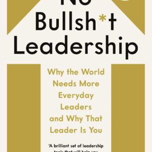 No Bullsh*t Leadership