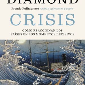 Crisis: Cómo reaccionan los países en los momentos decisivos / Upheaval: Turning Points for Nations in Crisis
