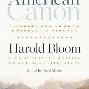 The American Canon: Literary Genius from Emerson to Pynchon