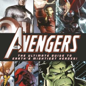 Marvel: The Avengers: The Ultimate Guide to Earth's Mightiest Heroes!