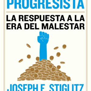 Capitalismo progresista: La respuesta a la Era del malestar / People, Power, and Profits : Progressive Capitalism for an Age of Discontent