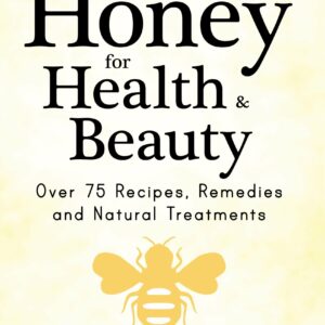 Cooking Well: Honey for Health & Beauty