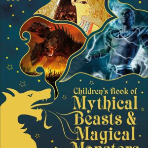 Children's Book of Mythical Beasts and Magical Monsters