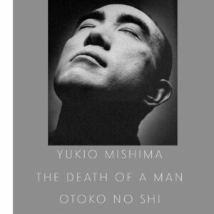 Yukio Mishima: The Death of a Man