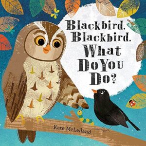 Blackbird, Blackbird, What Do You Do?