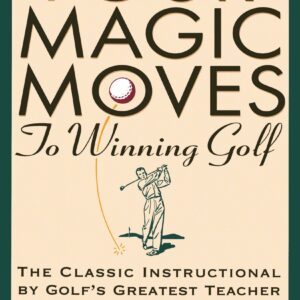 The Four Magic Moves to Winning Golf