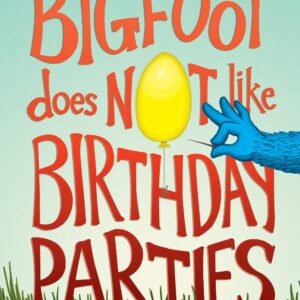 Bigfoot Does Not Like Birthday Parties