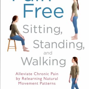 Pain-Free Sitting, Standing, and Walking