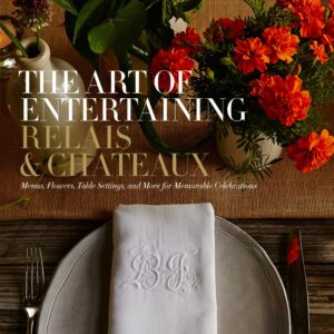 The Art of Entertaining Relais & Châteaux