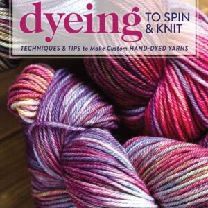 Dyeing to Spin & Knit
