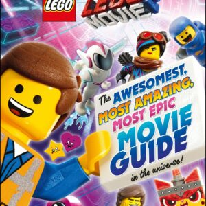 The LEGO® Movie 2 : The Awesomest, Most Amazing, Most Epic Movie Guide in the Universe!