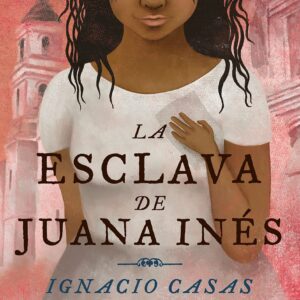 La esclava de Juana Inés / Juan Inés's Slave