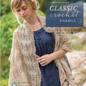 Interweave Presents Classic Crochet Shawls