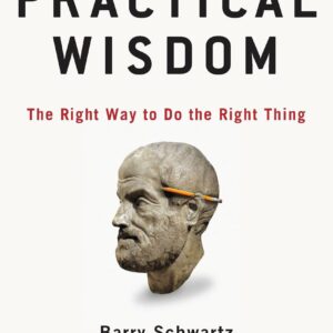 Practical Wisdom : The Right W