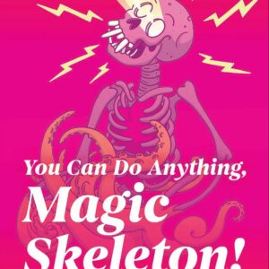 You Can Do Anything, Magic Skeleton!