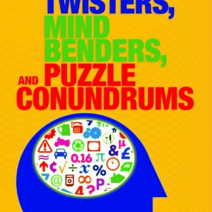 Brain Twisters, Mind Benders, and Puzzle Conundrums