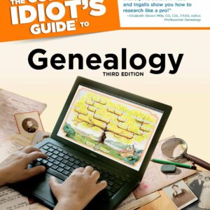 The Complete Idiot's Guide to Genealogy, 3rd Edition