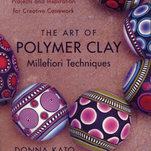 The Art of Polymer Clay Millef