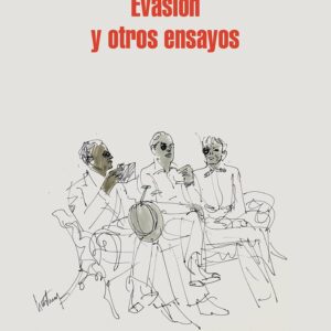 Evasión y otros ensayos / Escape and Other Essays