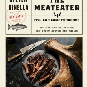 The MeatEater Fish and Game Cookbook