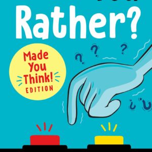 Would You Rather? Made You Think! Edition