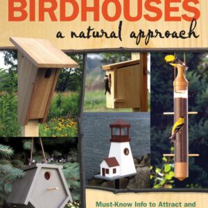 Easy to Build Birdhouses - A Natural Approach