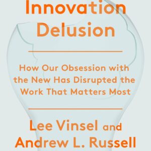 The Innovation Delusion