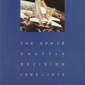 The Space Shuttle Decision, 1965-1972