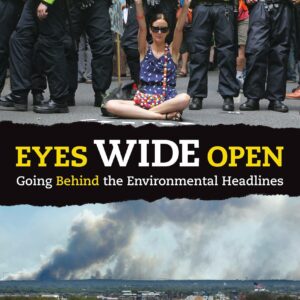 Eyes Wide Open: Going Behind the Environmental Headlines