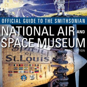 Official Guide to the Smithsonian's National Air and Space Museum, Third Edition