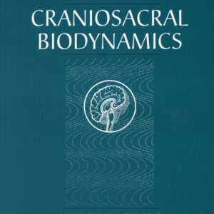 Craniosacral Biodynamics, Volume One