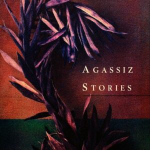 Agassiz Stories