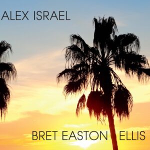 Alex Israel Bret Easton Ellis
