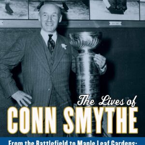 The Lives of Conn Smythe