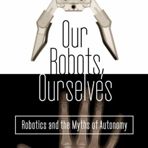 Our Robots, Ourselves