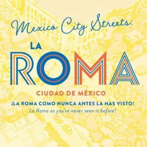 México city streets. LA ROMA. (Guía Bilingüe)