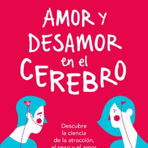 Amor y desamor en el cerebro / Love and Lack of Love in the Brain