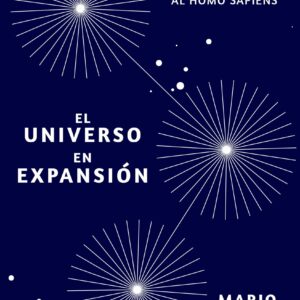 El universo en expansión: Del Big Bang al Homo Sapiens / Expansion of the Universe: From the Big Bang to Homo Sapiens