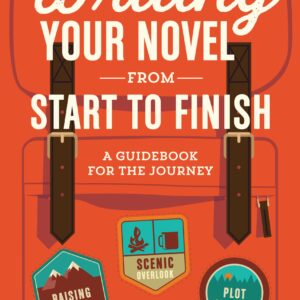 Writing Your Novel from Start to Finish