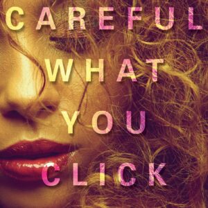 Careful What You Click For