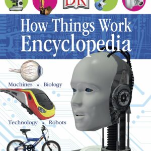 First How Things Work Encyclopedia