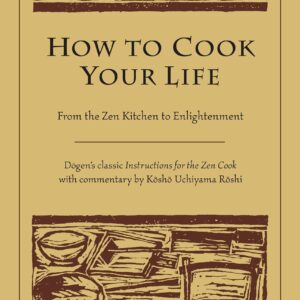 How to Cook Your Life