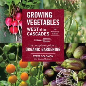 Growing Vegetables West of the Cascades, 35th Anniversary Edition